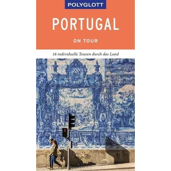 Cestování POLYGLOTT on tour Reiseführer Portugal - Lipps, Susanne