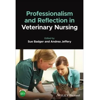 Professionalism and Reflection in Veterinary Nursing - Badger Ros