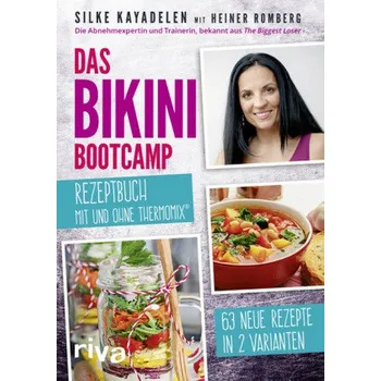 Das Bikini-Bootcamp - Rezeptbuch mit und ohne Thermomix® - Kayadelen, Silke