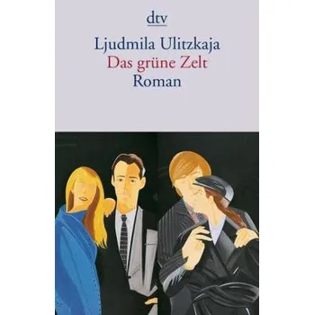 Das grüne Zelt - Ulitzkaja, Ljudmila [DE] (2014, Brožovaná, DTV)
