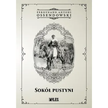 Sokół Pustyni - Antoni Ferdynand Ossendowski