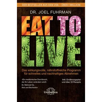 EAT TO LIVE - Joel Fuhrman [DE] (2014, Vázaná, Narayana)