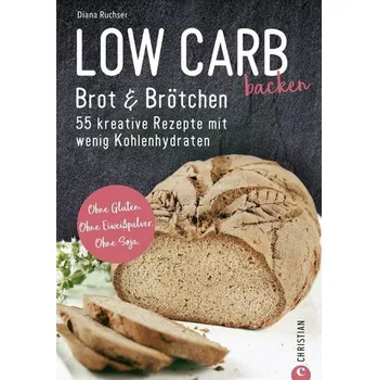 Low Carb backen. Brot & Brötchen - Ruchser, Diana
