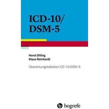 Überleitungstabellen ICD-10/DSM-5 - Dilling, Horst