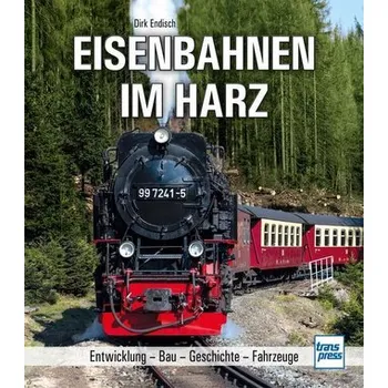 Eisenbahnen im Harz - Endisch, Dirk