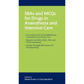 SBAs and MCQs for Drugs in Anaesthesia and Intensive Care