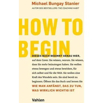 How to begin - Michael Bungay Stanier