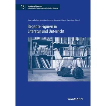 Begabte Figuren in Literatur und Unterricht - Farkas, Katarina