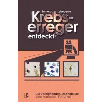 Krebserreger entdeckt! - Lebedewa, Tamara