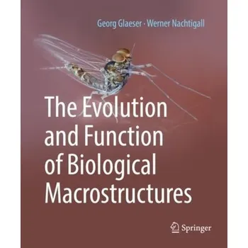The Evolution and Function of Biological Macrostructures - Glaeser, Georg