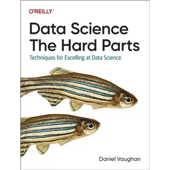 Technika Data Science: The Hard Parts - Kay Sue, Jones Vaughan, Brayshaw Daniel