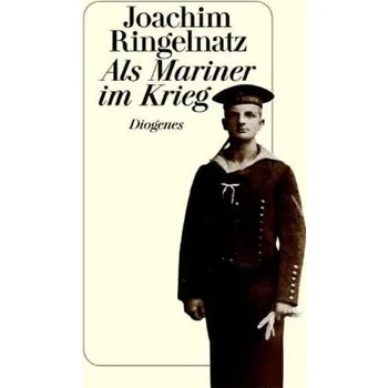Literární biografie Als Mariner im Krieg - Ringelnatz, Joachim