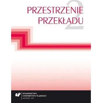 Przestrzenie przekładu T.2 - Jolanta Daszyńska (red.)