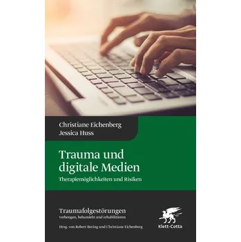 Trauma und digitale Medien (Traumafolgestörungen, Bd. 3) - Eichenberg, Christiane