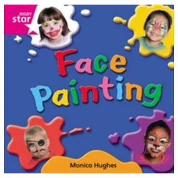 Cizojazyčná kniha Rigby Star Independent Pink Reader 10: Face Painting - Hughes, Monica