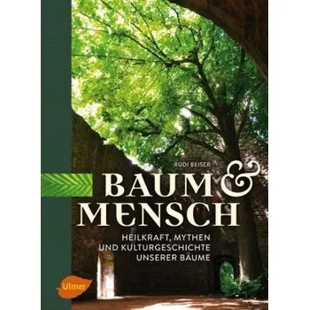 Encyklopedie Baum und Mensch - Beiser, Rudi