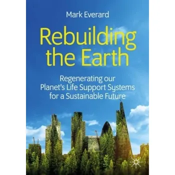 Rebuilding the Earth - Everard, Dr. Mark