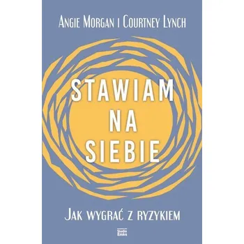 Stawiam na siebie. Jak wygrać z ryzykiem - Morgan, Angie