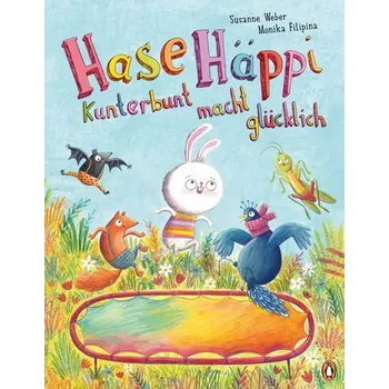 První čtění Hase Häppi - Kunterbunt macht glücklich - Weber, Susanne