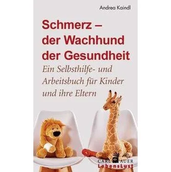 Schmerz - der Wachhund der Gesundheit - Kaindl, Andrea