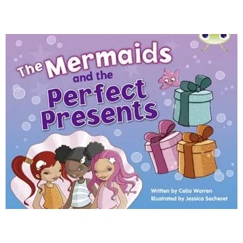 BC Blue (KS1) C/1B The Mermaids and the Perfect Presents - Anne Faundez; Wes Magee; Celia Warren