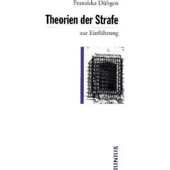 Theorien der Strafe zur Einführung - Dübgen, Franziska