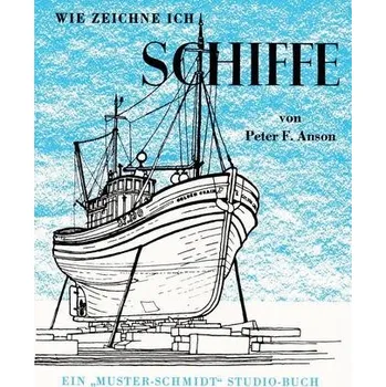 Encyklopedie Wie zeichne ich Schiffe - Anson, Peter F.