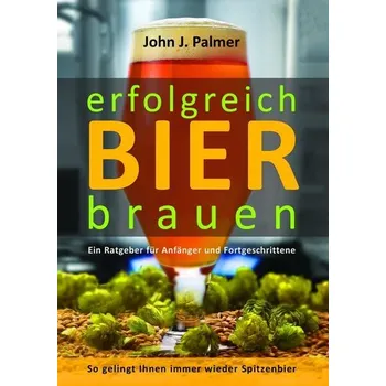 erfolgreich Bier brauen - Palmer, John J.