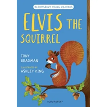 Pohádka Elvis the Squirrel: A Bloomsbury Young Reader - Tony Bradman