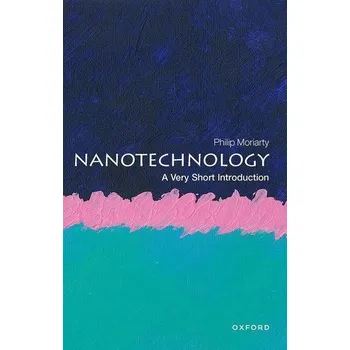 Přírodní věda Nanotechnology: A Very Short Introduction - Moriarty, Philip