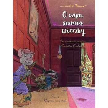 Nieproszeni goście. O czym szumią wierzby. Tom 4 - Plessix, Michel