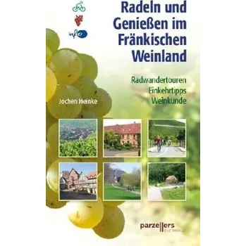 Cestování Radeln und Genießen im Fränkischen Weinland - Heinke, Jochen