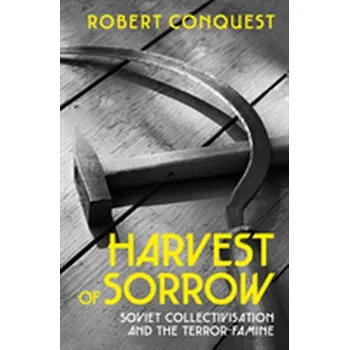 Populárně naučná literatura pro dospělé The Harvest of Sorrow - Robert Conquest
