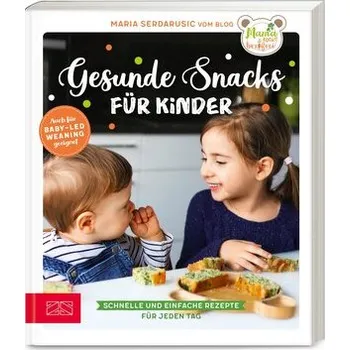 Gesunde Snacks für Kinder - Serdarusic, Maria