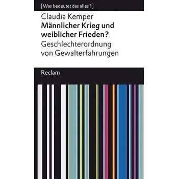 Männlicher Krieg und weiblicher Frieden? - Kemper, Claudia