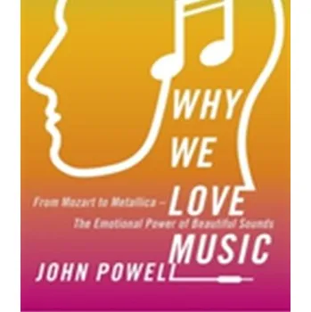 Why We Love Music - John Powell