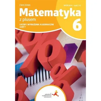 Přírodní věda Matematyka SP 6 Z Plusem Liczby... ćw cz.1 A 1/3 - Bolałek Zofia, Dobrowolska Małgorzata, Mysior Adam