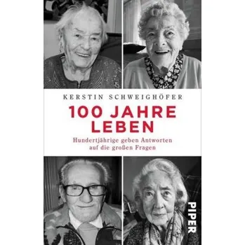 Literární biografie 100 Jahre Leben - Schweighöfer, Kerstin [DE] (2017, Taschenbuch, Piper)
