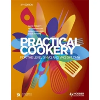 Practical Cookery for the Level 3 NVQ and VRQ Diploma, 6th edition - Renold, Edward; Foskett, David; Fuller, John