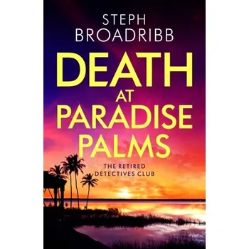 Death at Paradise Palms - Broadribb, Steph