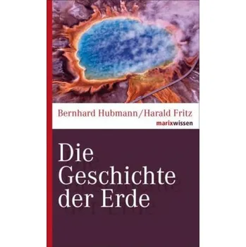 Příroda Die Geschichte der Erde - Hubmann, Bernhard