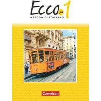 Učebnice Ecco Più. Band 1 - Schülerbuch