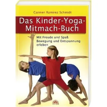 Das Kinder-Yoga-Mitmach-Buch - Ramirez Schmidt, Carmen