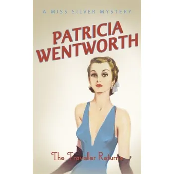 Traveller Returns - Patricia Wentworth