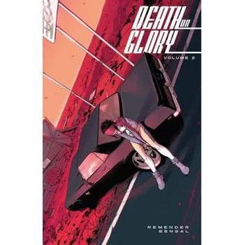 Beletrie pro dospělé Death or Glory Volume 2 - Remender, Rick