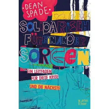 Solidarisch füreinander sorgen - Spade, Dean