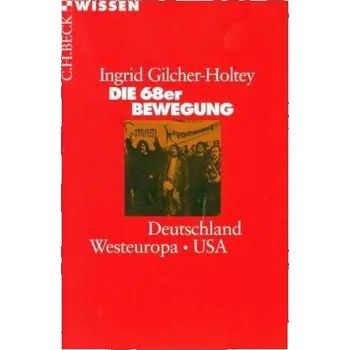 Die 68er Bewegung - Gilcher-Holtey, Ingrid