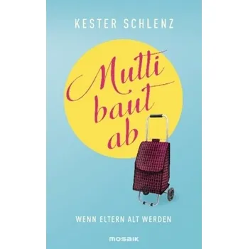 Mutti baut ab - Schlenz, Kester