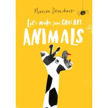 Umění Let's Make Some Great Art: Animals - Deuchars, Marion