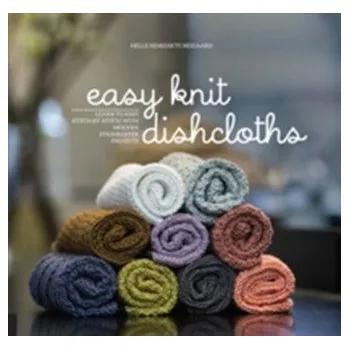 Easy Knit Dishcloths - Neigaard, Helle Benedikte